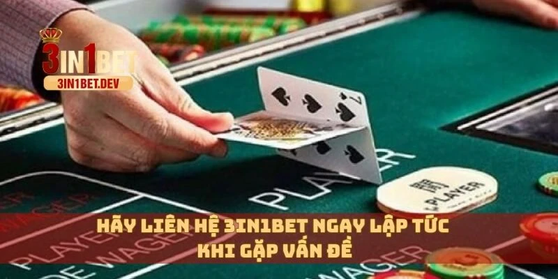 Liên Hệ 3in1bet Dễ Dàng – Hỗ Trợ Nhanh Chóng 24/7 Mọi Lúc 2 Hãy liên hệ 3in1bet ngay lập tức khi gặp vấn đề