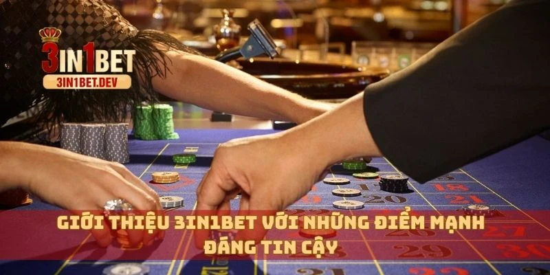 Giới Thiệu 3in1bet – Nhà Cái Uy Tín, Minh Bạch Hàng Đầu 2 Giới thiệu 3in1bet với những điểm mạnh đáng tin cậy