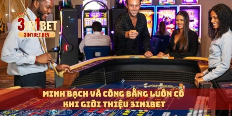 Giới Thiệu 3in1bet – Nhà Cái Uy Tín, Minh Bạch Hàng Đầu 3 Minh bạch và công bằng luôn có khi giới thiệu 3in1bet