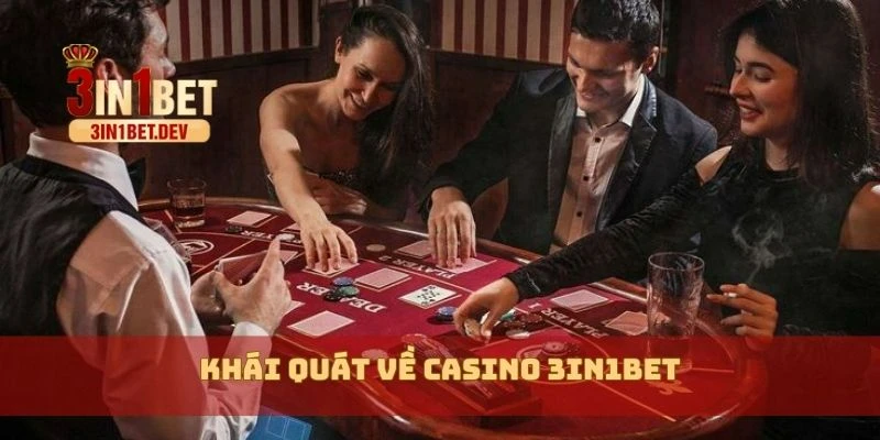 Casino 3in1bet Đỉnh Cao – Trải Nghiệm Như Sòng Bạc Thật 1 Khái quát về casino 3in1bet