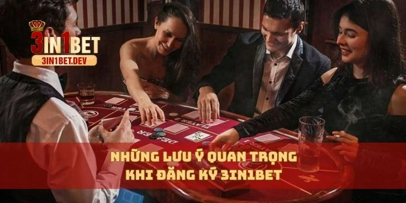 Đăng Ký 3in1bet Dễ Dàng Chỉ Trong 1 Phút Cho Người Mới Chơi 4 Những lưu ý quan trọng khi đăng ký 3in1bet