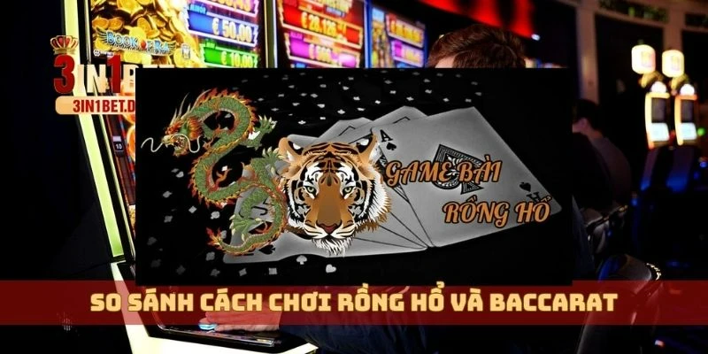 Cách Chơi Rồng Hổ – Chiến Lược Dễ Thắng Lớn Cho Người Chơi 2 So sánh cách chơi Rồng hổ và Baccarat
