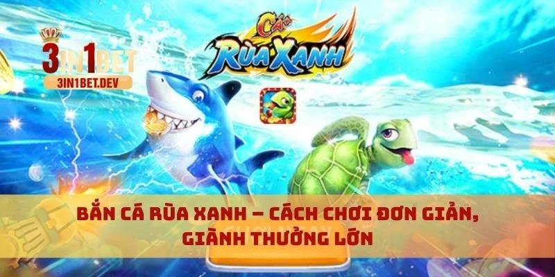 Bắn cá rùa xanh