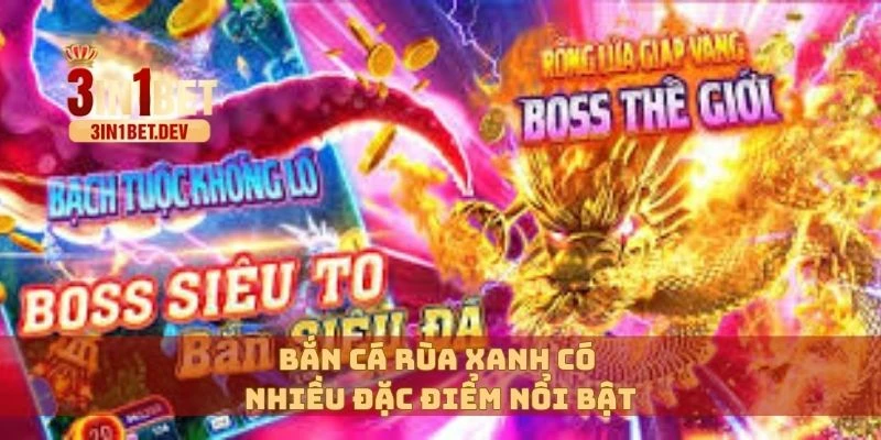 Bắn Cá Rùa Xanh – Cách Chơi Đơn Giản, Giành Thưởng Lớn 3 Bắn cá rùa xanh có nhiều đặc điểm nổi bật
