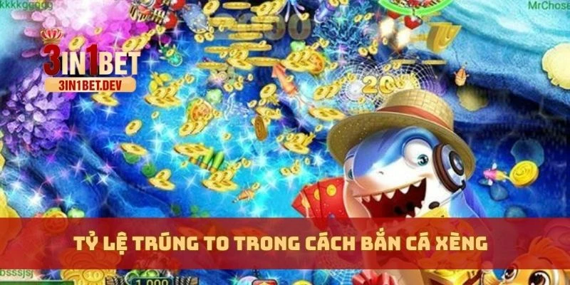 Cách Bắn Cá Xèng – Mẹo Hay Để Giành Thắng Lớn Trong Game 2 Tỷ lệ trúng to trong cách bắn cá xèng