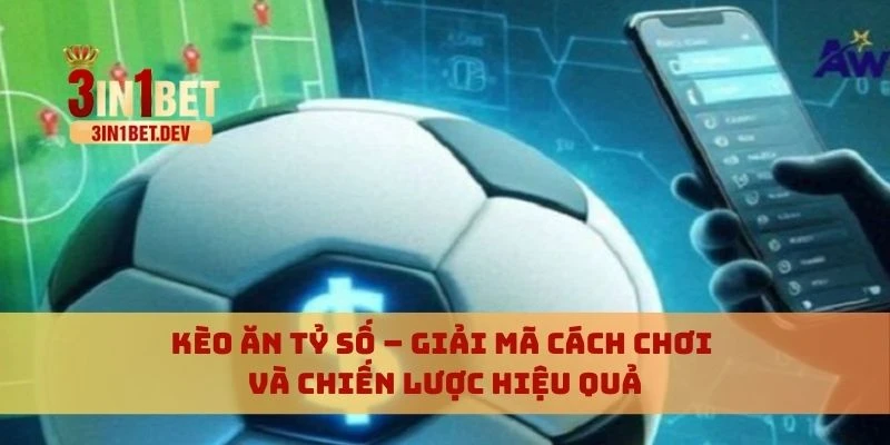 Kèo ăn tỷ số