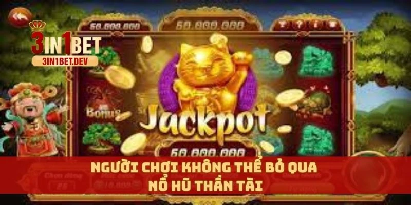 Người chơi không thể bỏ qua nổ hũ thần tài