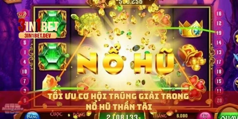 Tối ưu cơ hội trúng giải trong nổ hũ thần tài