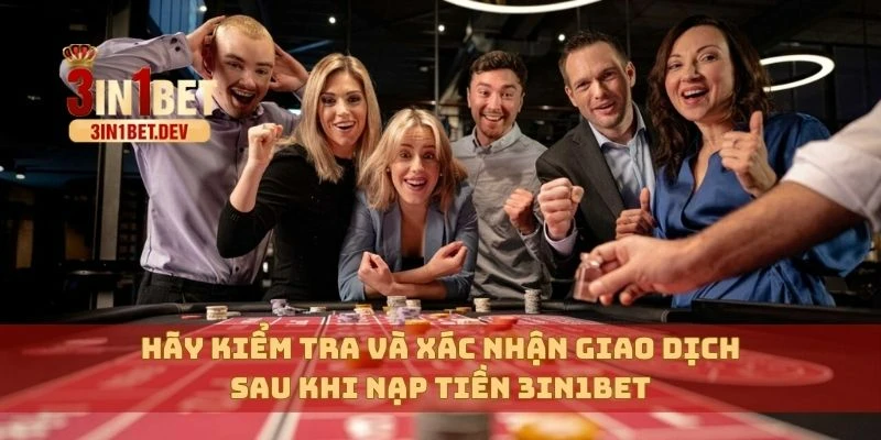 Nạp Tiền 3in1bet Siêu Tốc, Bảo Mật Tuyệt Đối Cho Người Chơi 4 Hãy kiểm tra và xác nhận giao dịch sau khi nạp tiền 3in1bet