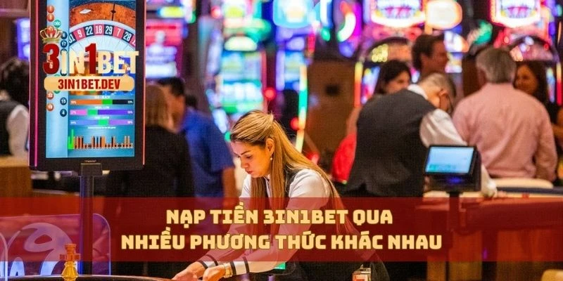 Nạp Tiền 3in1bet Siêu Tốc, Bảo Mật Tuyệt Đối Cho Người Chơi 1 Nạp tiền 3in1bet qua nhiều phương thức khác nhau