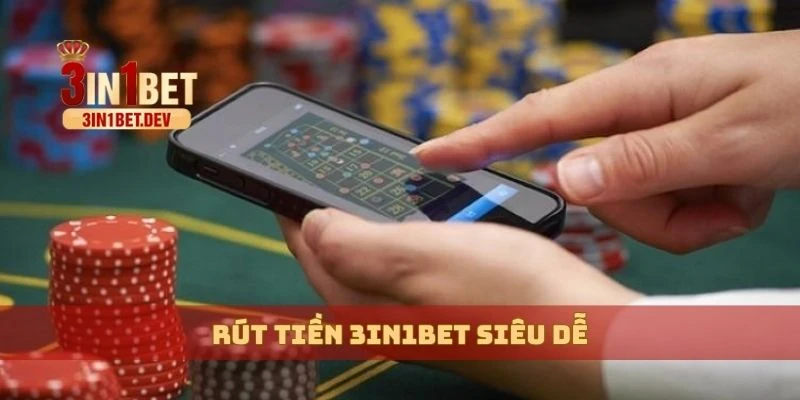 Rút Tiền 3in1bet Nhanh Chóng Về Tài Khoản, Không Mất Phí 1 Rút tiền 3in1bet siêu dễ