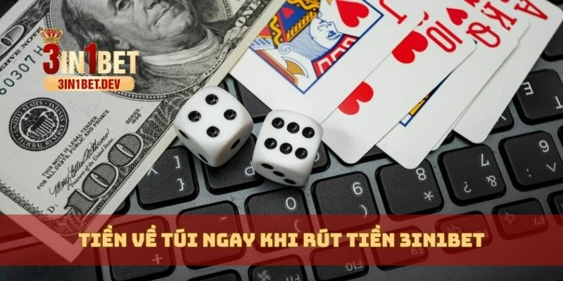 Rút Tiền 3in1bet Nhanh Chóng Về Tài Khoản, Không Mất Phí 3 Tiền về túi ngay khi rút tiền 3in1bet