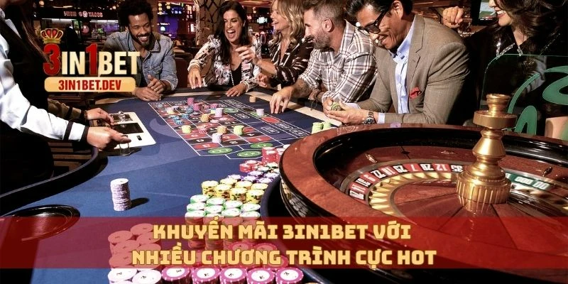 Khuyến Mãi 3in1bet Cực Hấp Dẫn Dành Riêng Cho Hội Viên VIP 1 Khuyến mãi 3in1bet với nhiều chương trình cực HOT