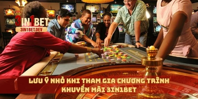 Khuyến Mãi 3in1bet Cực Hấp Dẫn Dành Riêng Cho Hội Viên VIP 4 Lưu ý nhỏ khi tham gia chương trình khuyến mãi 3in1bet