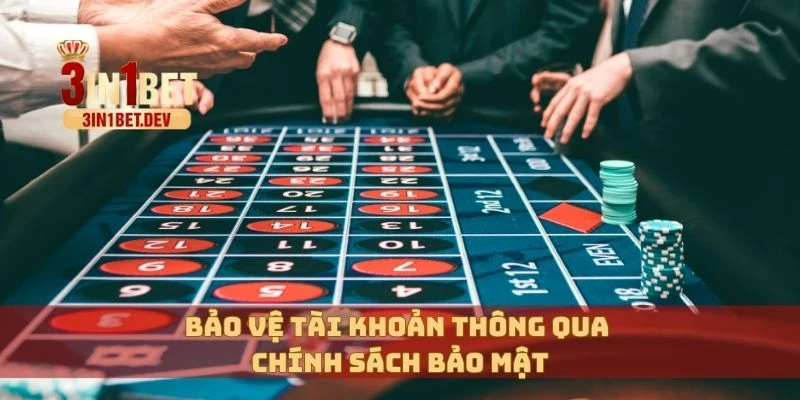 Chính Sách Bảo Mật 3in1bet – Cam Kết Tuyệt Đối An Toàn 4 Bảo vệ tài khoản thông qua chính sách bảo mật