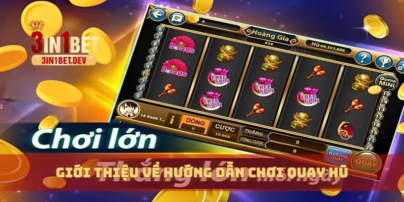Hướng Dẫn Chơi Quay Hũ 3IN1BET Dễ Thắng Cho Người Mới 2 Giới thiệu về hướng dẫn chơi quay hũ