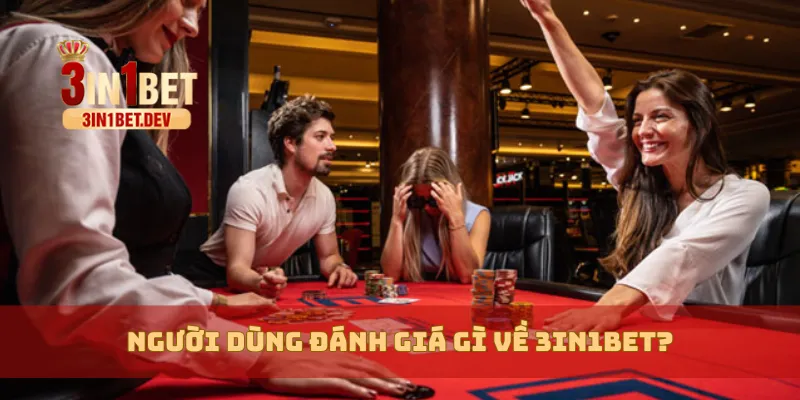 3IN1BET - TRANG CHỦ CHÍNH THỨC 3IN1BET.COM MỚI NHẤT 18 Người dùng đánh giá gì về 3in1bet?